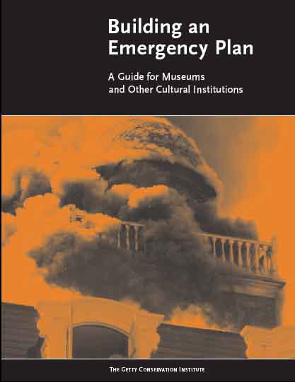 Building an Emergency Plan A Guide for Museums and Other Cultural Institutions