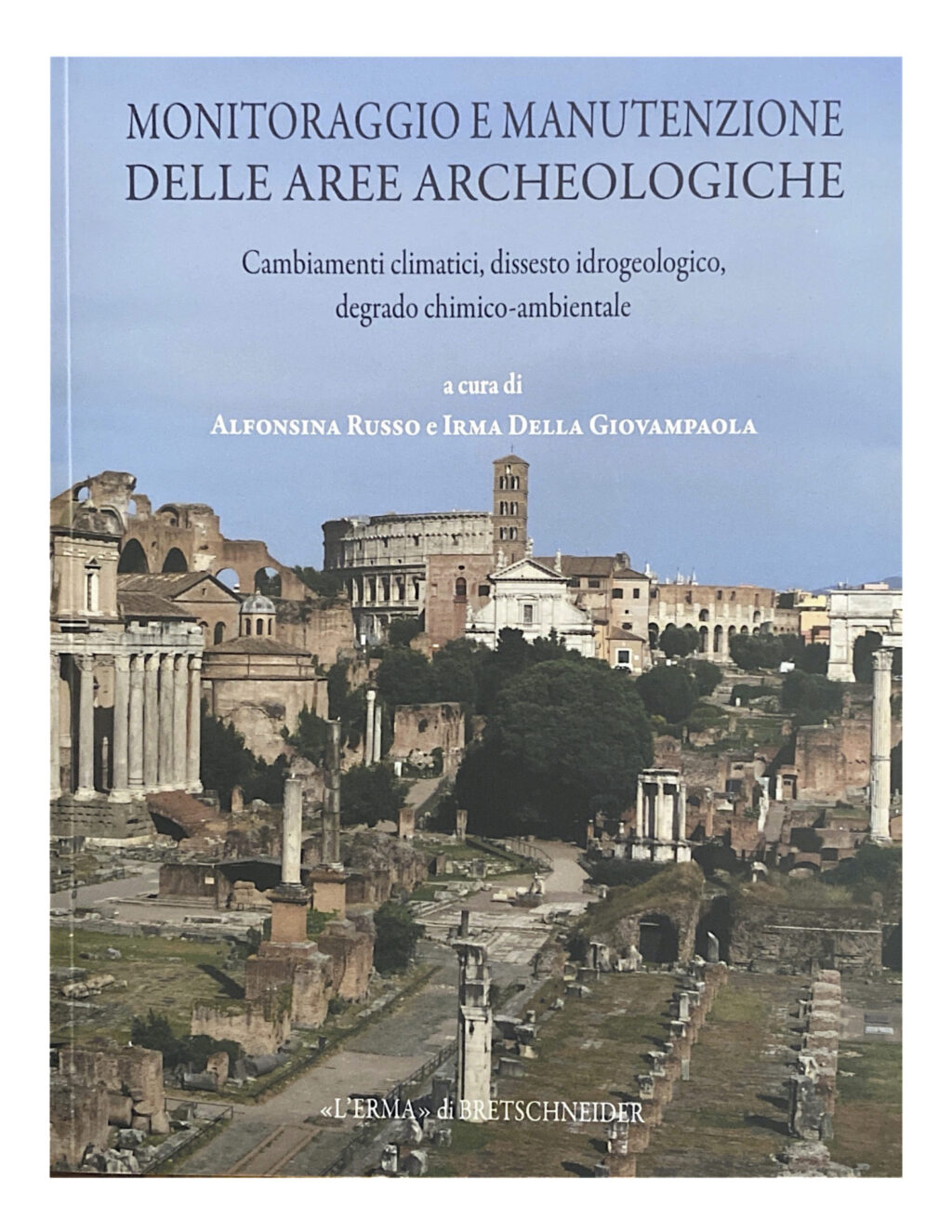 Cover of the proceedings “Manutenzione e monitoraggio delle aree archeologiche” (Monitoring and Maintenance of Archaeological Sites), edited by Alfonsina Russo and Irma della Giovampaola, Rome 2019. Source: Archaeological Park of the Colosseum (Parco archeologico del Colosseo) / Lerma Publishing. Used for educational and research purposes.