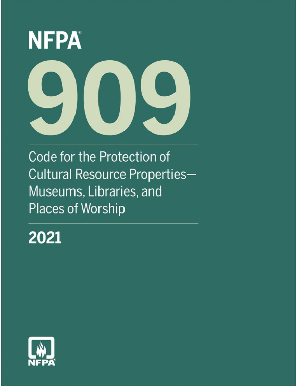 The NFPA 909 – 2021 Edition on “Protection of Cultural Resource Properties: Museums, Libraries, and Places of Worship”